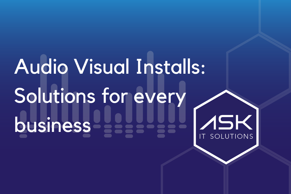 Audio Visual Installs Solutions for every business Ask IT Solutions Ltd